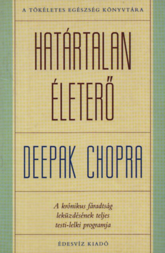 Deepak Chopra - Hat�rtalan �leter� - A kr�nikus f�radts�g lek�zd�s�nek teljes testi-lelki programja