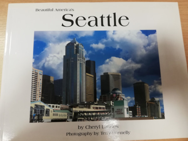 Cheryl Landes - Beautiful America's Seattle - By Cheryl Landes - Photography by Terry Donnely