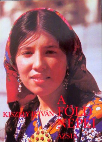 SZERZ� Kiszely Istv�n SZERKESZT� Dr. Auer K�lm�n - A F�ld n�pei 2. �ZSIA N�PEI