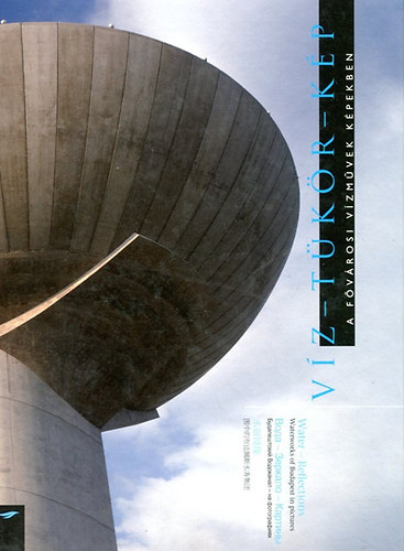 K�rolyi Andr�s - V�z-t�k�r-k�p: A F�v�rosi V�zm�vek k�pekben (magyar-angol-orosz-k�nai)