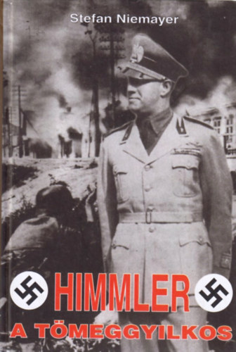 Stefan Niemayer - Himmler, a tmeggyilkos