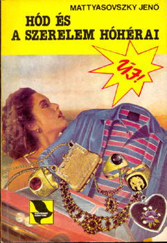 Mattyasovszky Jenő - Hód és a szerelem hóhérai