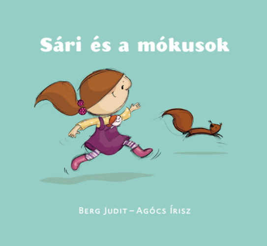 Agócs Írisz Berg Judit - Sári és a mókusok