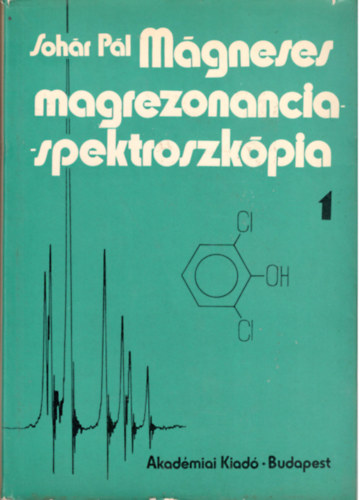 Sohár Pál - Mágneses magrezonancia spektroszkópia I-II