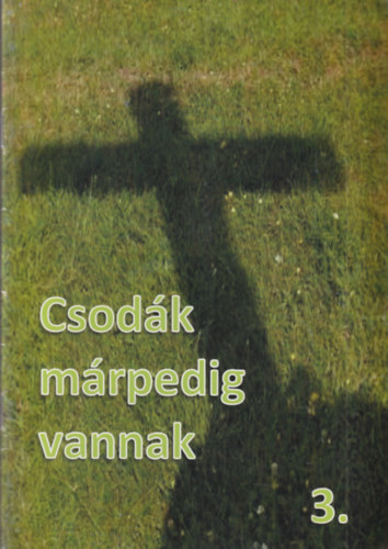 Csodk mrpedig vannak 3.