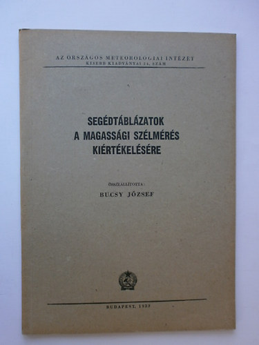 Bucsy József (szerk.) - Segédtáblázatok a magassági szélmérés kiértékelésére