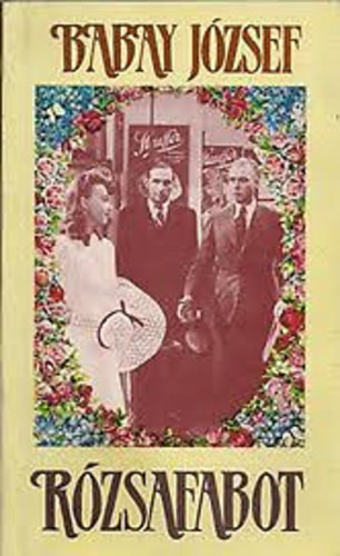 Babay József - Rózsafabot