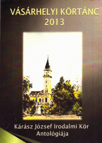 Haranghy Gza - Vsrhelyi krtnc 2013 (Krsz Jzsef Irodalmi Kr Antolgija)