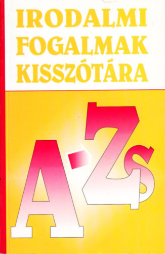 Vasy G�za, B�rdos L�szl� Szab� B. - Irodalmi fogalmak kissz�t�ra A-ZS - KO 0142