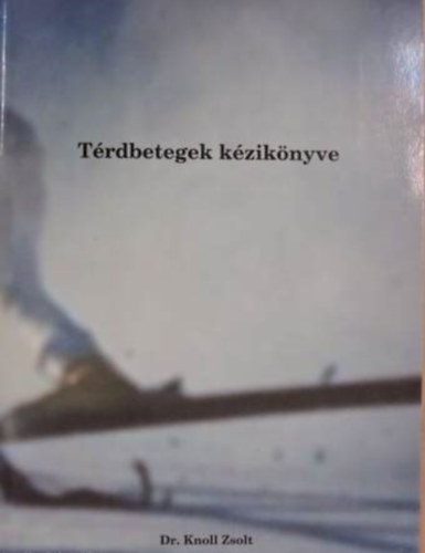 Szerző Dr. Knoll Zsolt - Térdbetegek kézikönyve