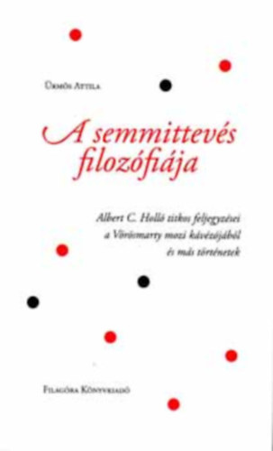 �rm�s Attila - A semmittev�s filoz�fi�ja