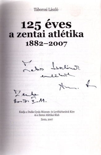 Tborosi Lszl - 125 ves a zentai atltika 1882-2007 (dediklt)