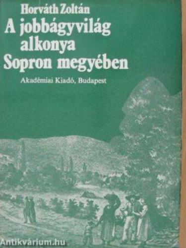 Szerző Horváth Zoltán - A jobbágyvilág alkonya Sopron megyében - A Sopron megyei községek címeres, rajzos pecsétjei - Az irtásföldek megváltása - A kiszáradt nádterületek eladása - Sopron város nyolc úrbéres falujának kibontakozása a feudális kö
