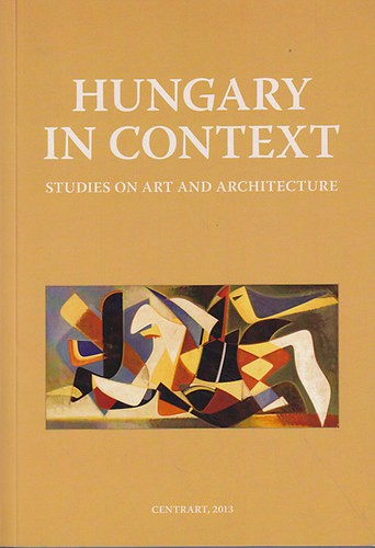 Tsks Anna; Tth ron; Szkely Mikls - Hungary in Context: Studies on Art and Architecture