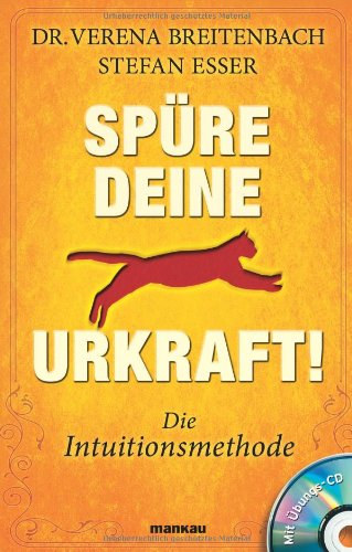 Dr. Verena Breitenbach - Stefan Esser - Sp�re deine Urkraft! Die Intuitionsmethode