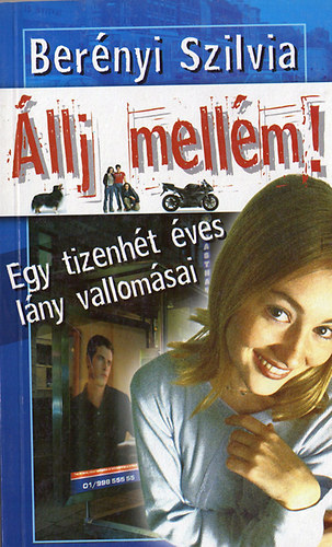 Berényi Szilvia - Állj mellém! Egy tizenhét éves lány vallomásai