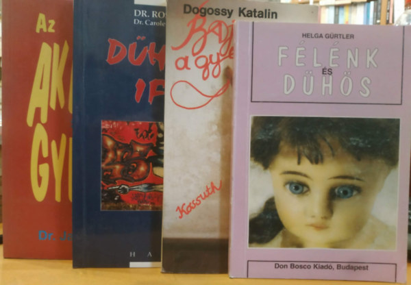 Helga G�rtler, Dr. Ross Campbell, Dr. James Dobson Dogossy Katalin - 4 db idegebe j�tt gyerek: Az akaratos gyerek + Baj van a gyerekkel + D�h�ng� ifjak + F�l�nk �s d�h�s