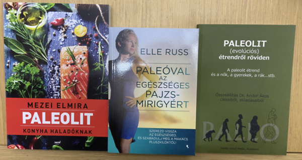Mezei Elmira, Elle Russ, Dr. Andor Ákos - 3 db könyv a paleóról - Paleolit konyha haladóknak, Paleolit (evolúciós) étrendről röviden, Paleóval az egészséges pajzsmirigyért