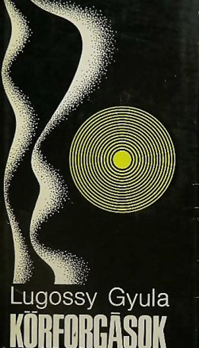 Lugossy Gyula - K�rforg�sok