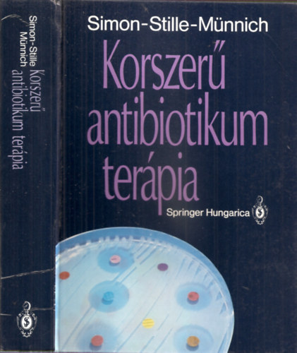 Simon-Stille-Münnich - Korszerű antibiotikum terápia - Harmadik, átdolgozott, bővített kiadás