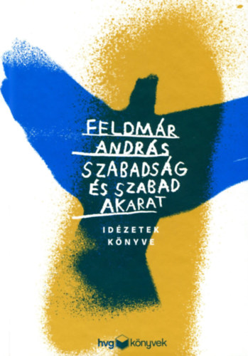 Feldmr Andrs - Szabadsg s szabad akarat
