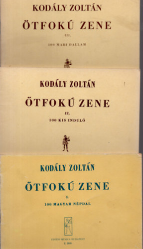 Kodly Zoltn - tfok zene I-III. (100 magyar npdal + 100 kis indul + 100 mari dallam)