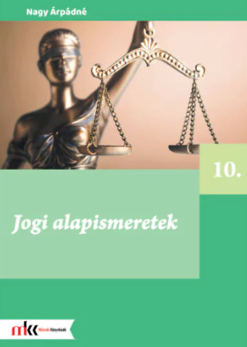 Nagy �rp�dn� - Jogi alapismeretek 10. oszt�ly