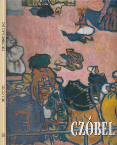 Kratochwill Mimi - Czóbel- Peintre Hongrois 1883-1976 (francia nyelvű)