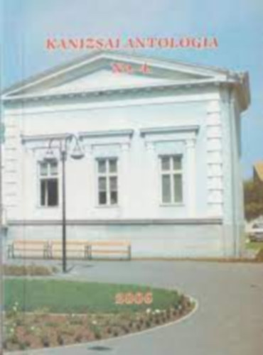 Szabadi Tibor - Kanizsai Antolgia No. 4. - 2006
