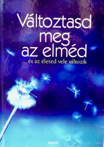 Változtasd meg az elméd...és az életed vele változik