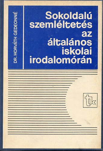 Dr. Horvth Gedeonn - Sokoldal szemlltets az ltalnos iskolai irodalomrn