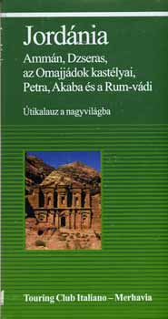 Jordánia - Ammán, Dzseras, az Omajjádok kastélyai, Petra, Akaba...
