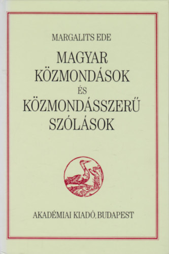 Margalits Ede - Magyar kzmondsok s kzmondsszer szlsok (Reprint)