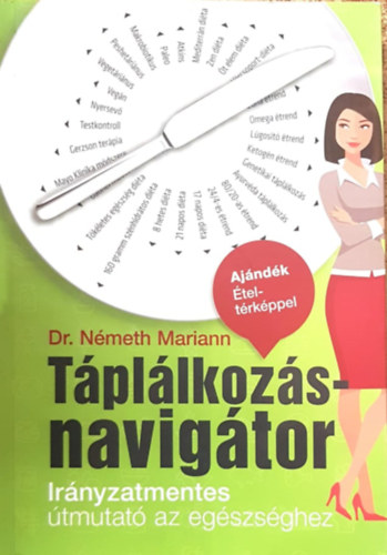 Dr. Németh Mariann - Táplálkozásnavigátor - Irányzatmentes útmutató az egészséghez