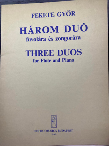 Fekete Gy�r - H�rom Du� fuvol�ra �s zongor�ra - Three Duos for Flute and Piano