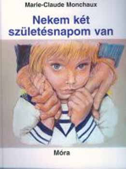 Marie-Claude Monchaux - Nekem k�t sz�let�snapom van