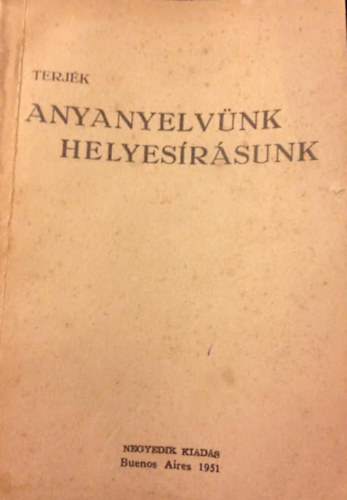 Terj�k L�szl� - Anyanyelv�nk, helyes�r�sunk