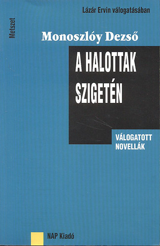 Monoszly Dezs - A halottak szigetn - Vlogatott novellk (Alrt)