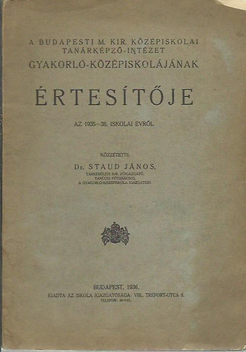 Staud Jnos - Budapesti M. Kir. kzpiskolai tanrkpz-intzet gyakorl-gimnziumnak  rtestje az 1935-36. iskolai vrl