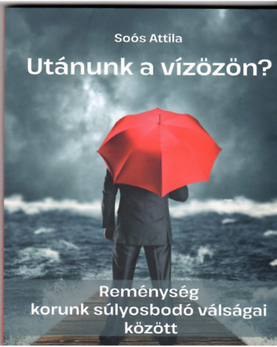 Soós Attila - Utánunk a vízözön