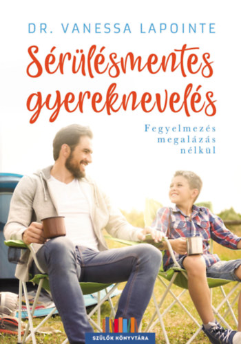 Dr. Vanessa Lapointe - Sérülésmentes gyereknevelés