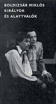 Boldizsár Miklós - Királyok és alattvalók