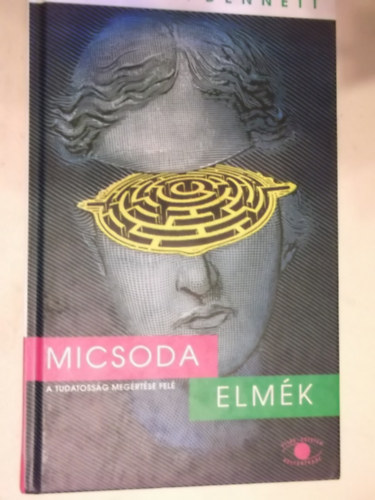 D. C. Dennett - Micsoda elmk - A tudatossg megrtse fel