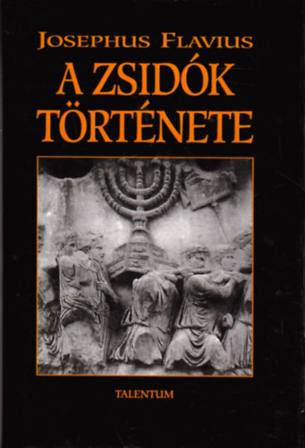 SZERZŐ Josephus Flavius SZERKESZTŐ Dr. Hahn István FORDÍTÓ Dr. Révay József - A zsidók története (XI-XX. könyv) teljes második kiadás FORDÍTÓ Dr. Révay József