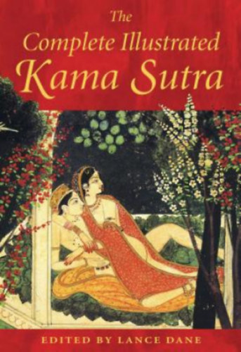 szerkesztette:Lance Dane - The Complete Illustrated Kama Sutra