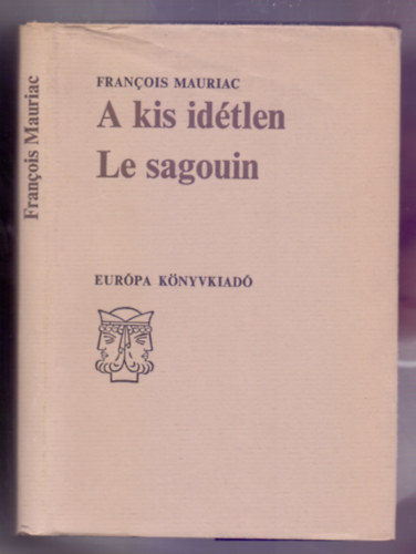 Pr Judit  Francois Mauriac (ford.) - A kis idtlen/Le sagouin (Janus Knyvek)