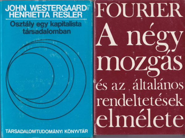Erdei L�szl�, Charles Fourier, John Westergaard, Henrietta Resler M. Scheler - 4 db filoz�fiai k�nyv: Oszt�ly egy kapitalista t�rsadalomban, A n�gy mozg�s �s az �ltal�nos rendeltet�sek elm�lete, Az �t�let dialektus logikai elm�lete, A formalizmus az etik�ban �s a materi�lis �rt�ketika