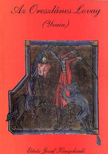 Chr�tiende Troyes - Az Oroszl�nos Lovag