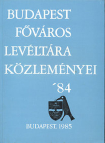 Budapest Főváros Levéltára közleményei '84