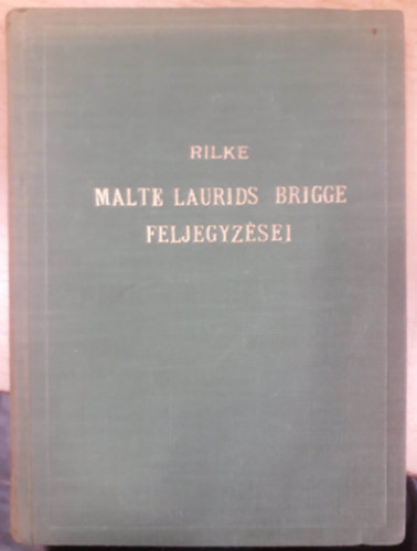 Raiener Maria Rilke - Malte Laurids Brigge feljegyzsei